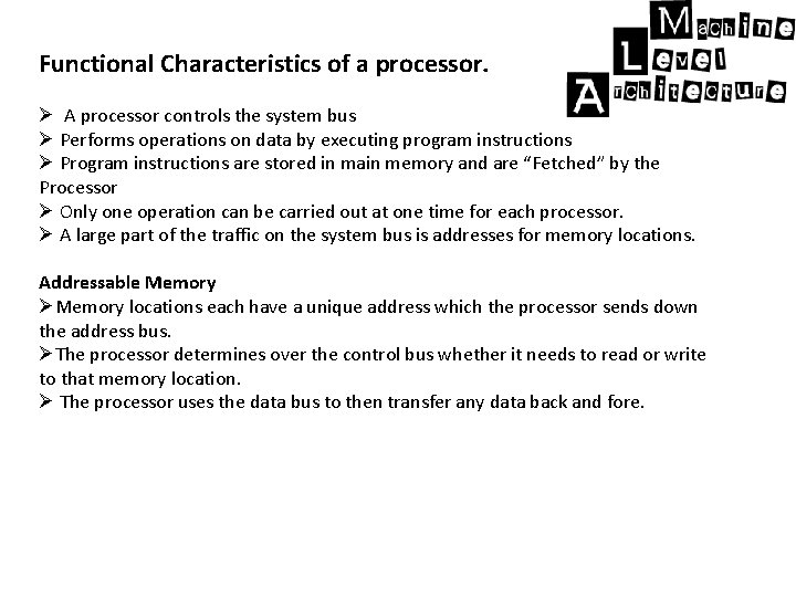 Functional Characteristics of a processor. Ø A processor controls the system bus Ø Performs