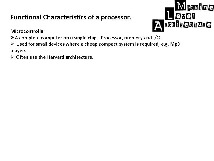 Functional Characteristics of a processor. Microcontroller ØA complete computer on a single chip. Processor,