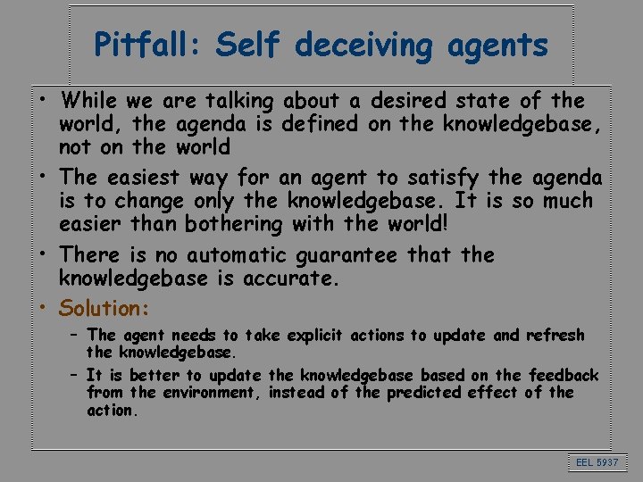 Pitfall: Self deceiving agents • While we are talking about a desired state of
