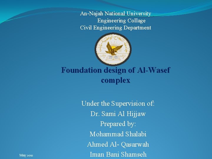 An-Najah National University Engineering Collage Civil Engineering Department Foundation design of Al-Wasef complex May