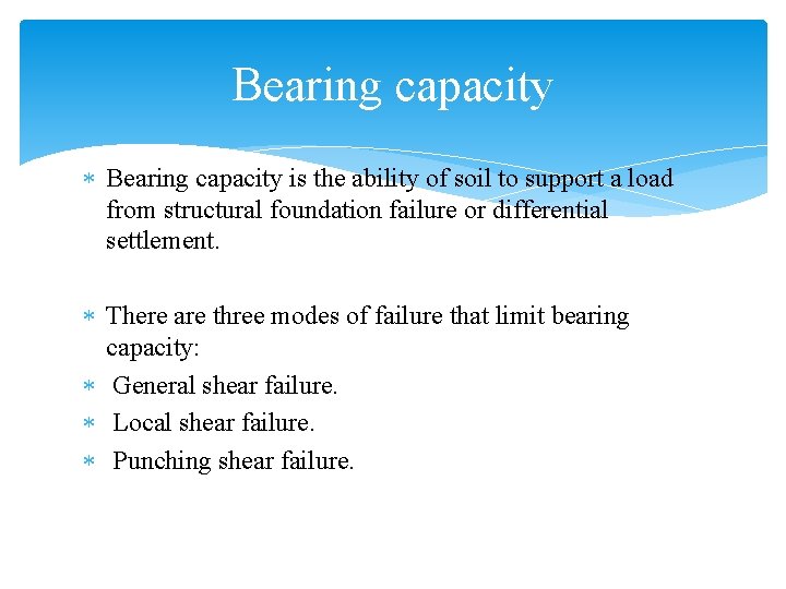 Bearing capacity is the ability of soil to support a load from structural foundation