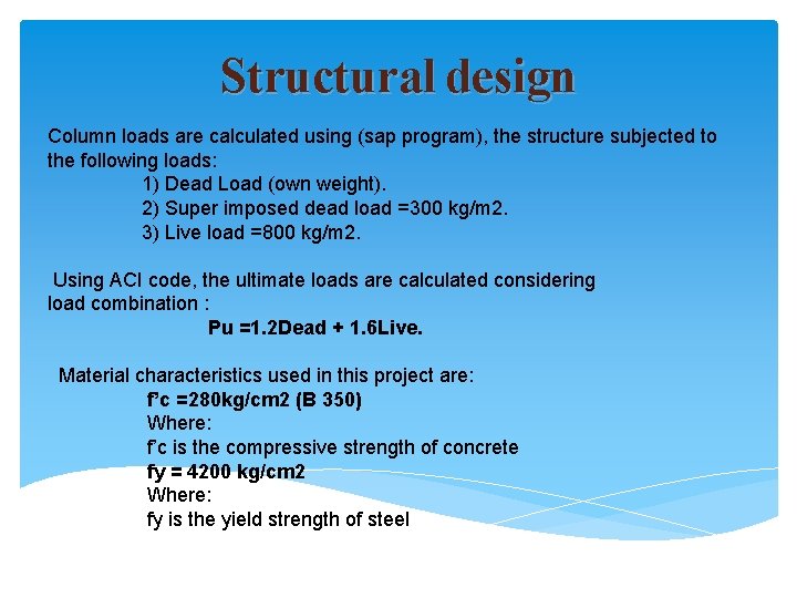 Structural design Column loads are calculated using (sap program), the structure subjected to the