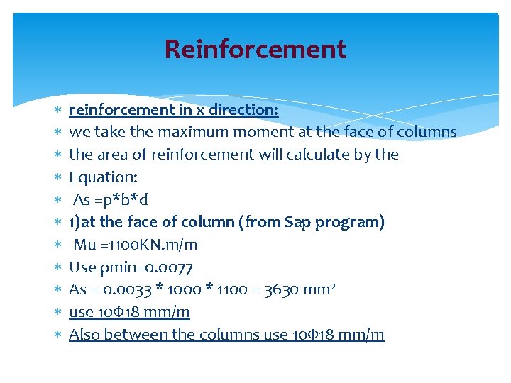 Reinforcement reinforcement in x direction: we take the maximum moment at the face of