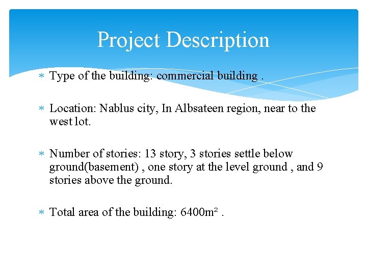 Project Description Type of the building: commercial building. Location: Nablus city, In Albsateen region,