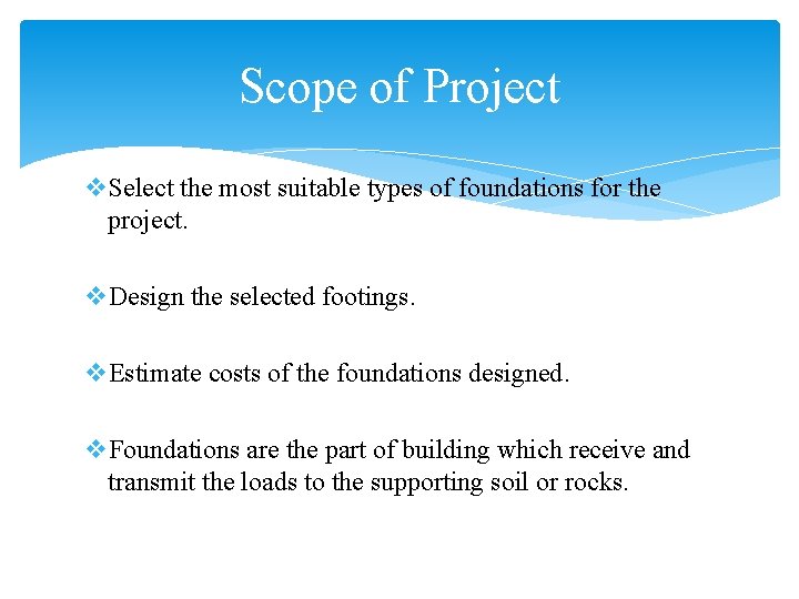 Scope of Project v. Select the most suitable types of foundations for the project.