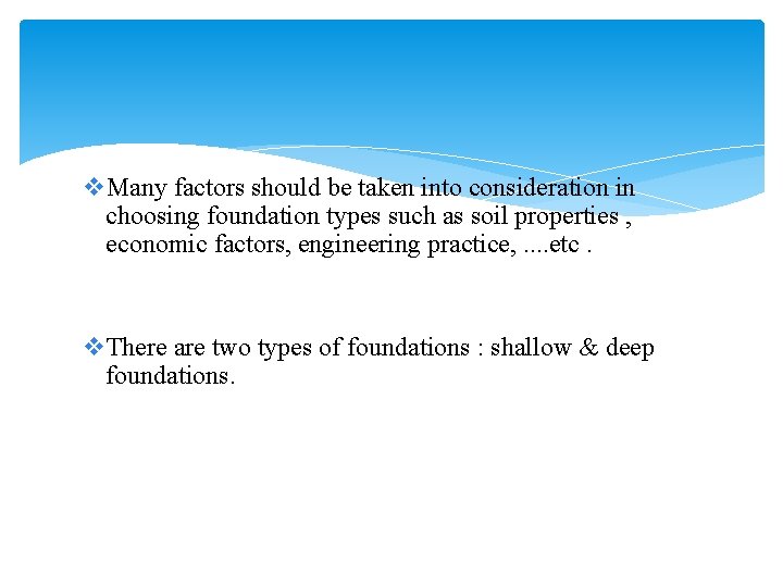 v. Many factors should be taken into consideration in choosing foundation types such as