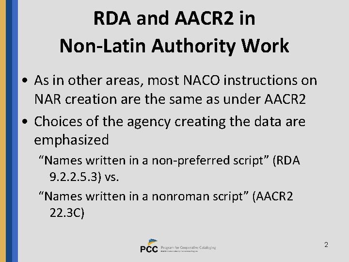 RDA and AACR 2 in Non-Latin Authority Work • As in other areas, most