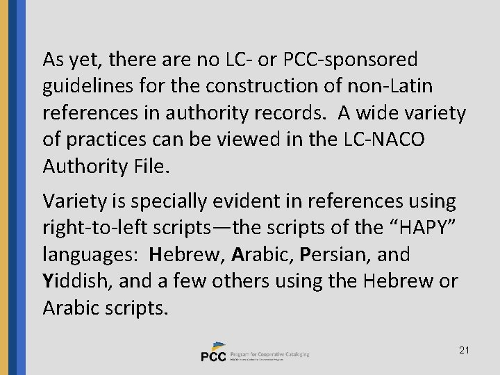 As yet, there are no LC- or PCC-sponsored guidelines for the construction of non-Latin