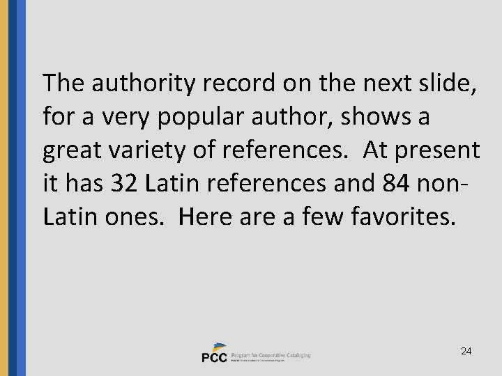 The authority record on the next slide, for a very popular author, shows a