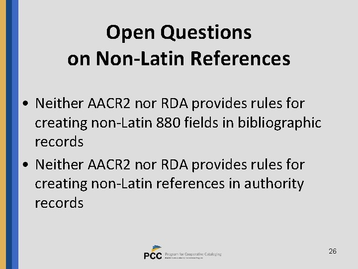 Open Questions on Non-Latin References • Neither AACR 2 nor RDA provides rules for