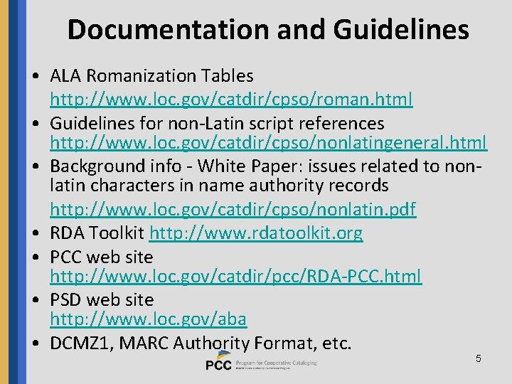 Documentation and Guidelines • ALA Romanization Tables http: //www. loc. gov/catdir/cpso/roman. html • Guidelines