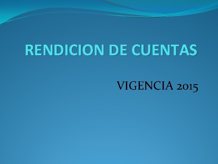 RENDICION DE CUENTAS VIGENCIA 2015 