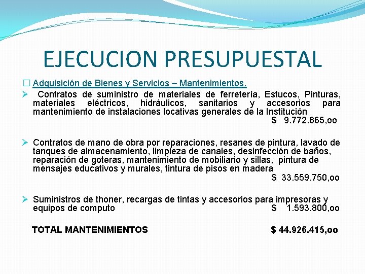 EJECUCION PRESUPUESTAL � Adquisición de Bienes y Servicios – Mantenimientos. Ø Contratos de suministro