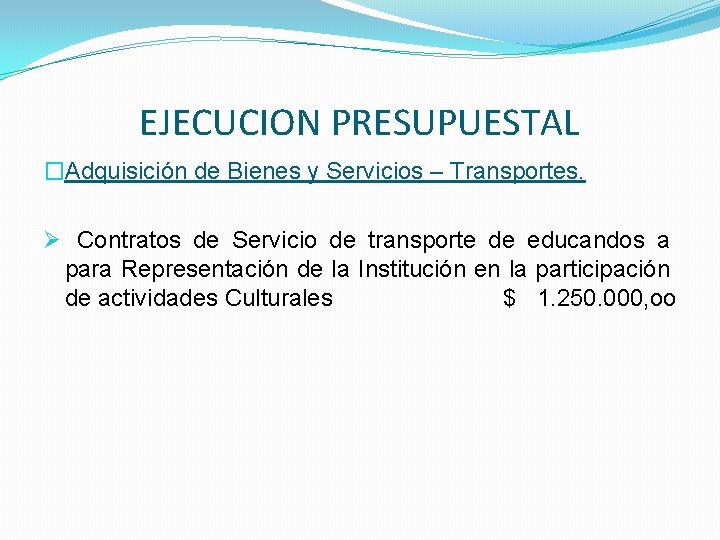 EJECUCION PRESUPUESTAL �Adquisición de Bienes y Servicios – Transportes. Ø Contratos de Servicio de