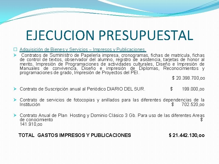 EJECUCION PRESUPUESTAL � Adquisición de Bienes y Servicios – Impresos y Publicaciones. Ø Contratos