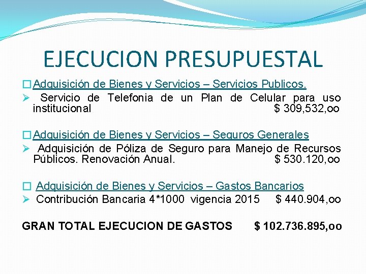 EJECUCION PRESUPUESTAL �Adquisición de Bienes y Servicios – Servicios Publicos. Ø Servicio de Telefonia