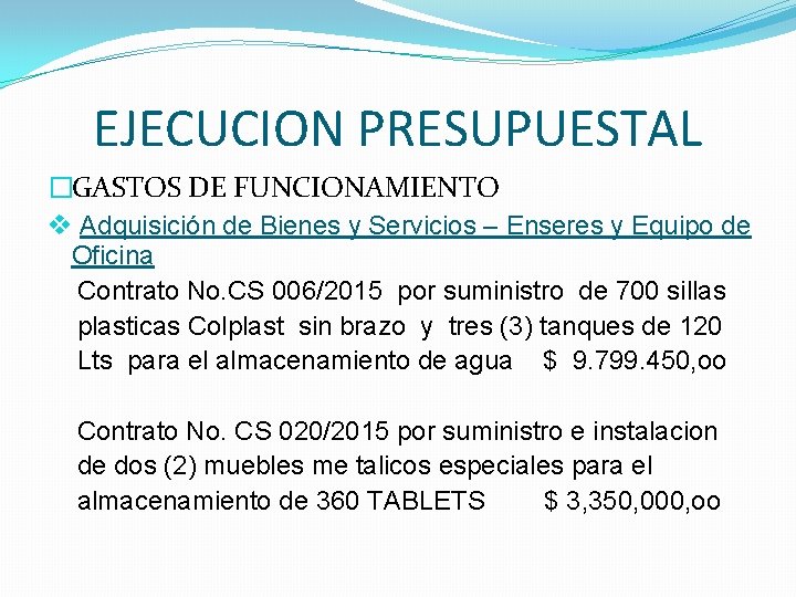 EJECUCION PRESUPUESTAL �GASTOS DE FUNCIONAMIENTO v Adquisición de Bienes y Servicios – Enseres y