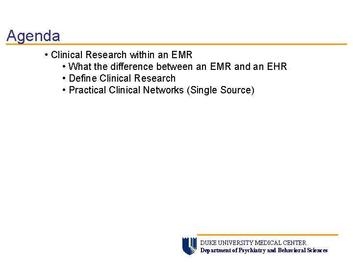 Agenda • Clinical Research within an EMR • What the difference between an EMR