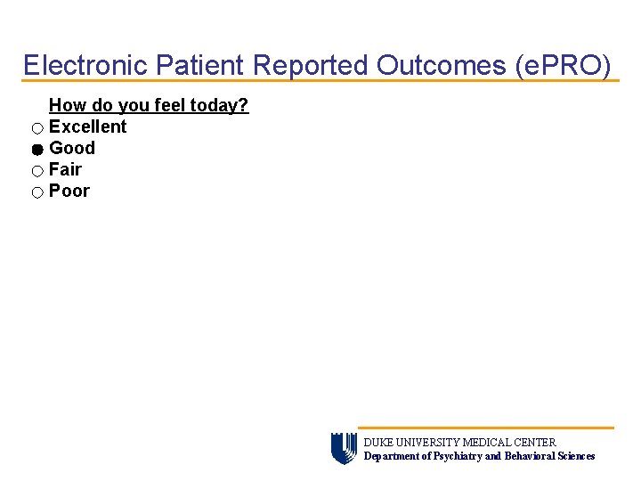 Electronic Patient Reported Outcomes (e. PRO) How do you feel today? Excellent Good Fair