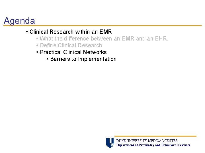 Agenda • Clinical Research within an EMR • What the difference between an EMR