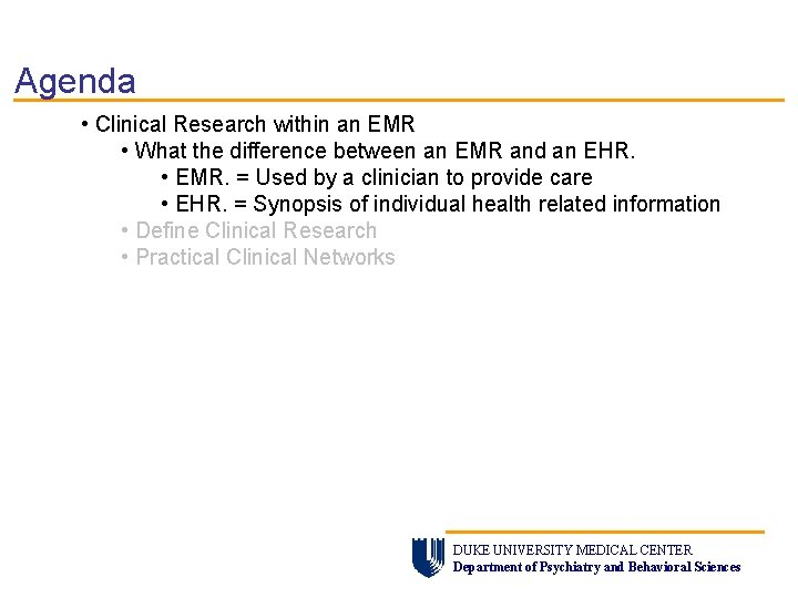 Agenda • Clinical Research within an EMR • What the difference between an EMR