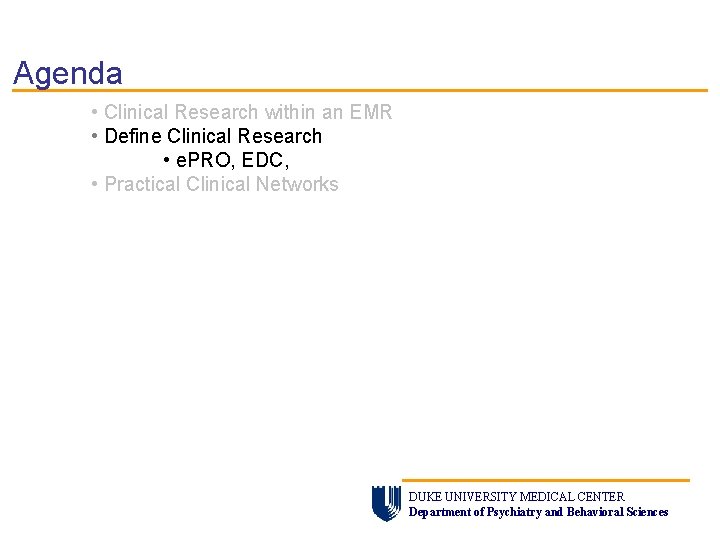 Agenda • Clinical Research within an EMR • Define Clinical Research • e. PRO,