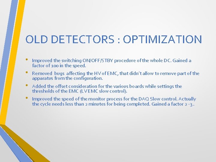 OLD DETECTORS : OPTIMIZATION • • Improved the switching ON/OFF/STBY procedure of the whole