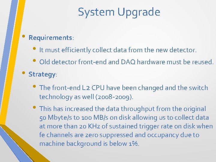 System Upgrade • Requirements: • It must efficiently collect data from the new detector.