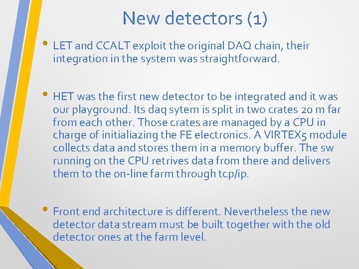 New detectors (1) • LET and CCALT exploit the original DAQ chain, their integration