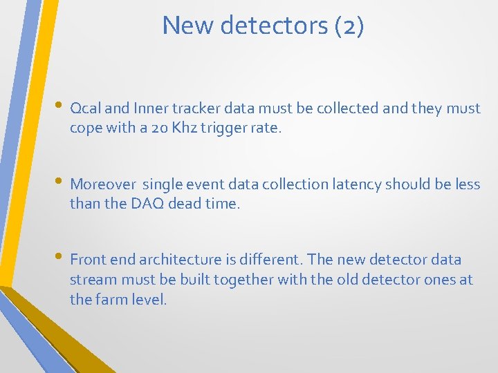New detectors (2) • Qcal and Inner tracker data must be collected and they