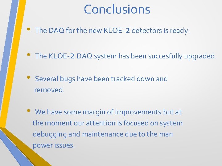 Conclusions • The DAQ for the new KLOE-2 detectors is ready. • The KLOE-2