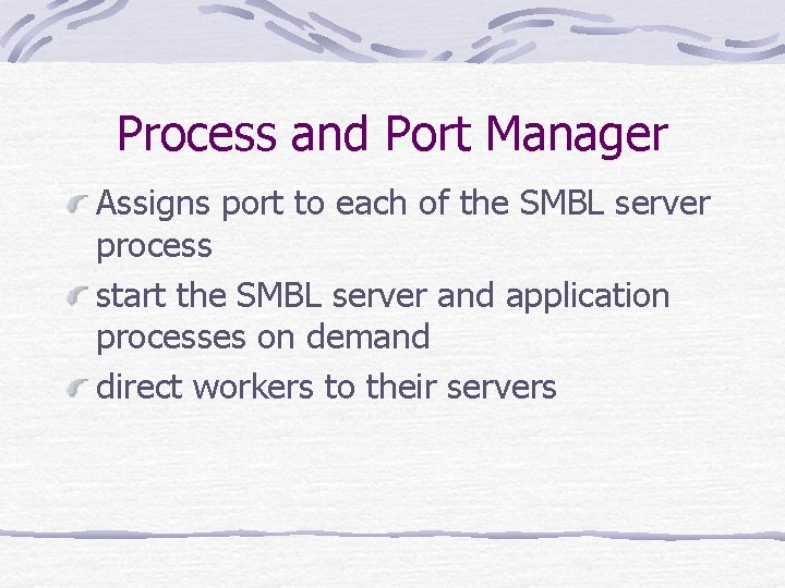 Process and Port Manager Assigns port to each of the SMBL server process start