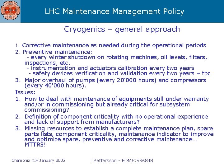 LHC Maintenance Management Policy Cryogenics – general approach 1. Corrective maintenance as needed during