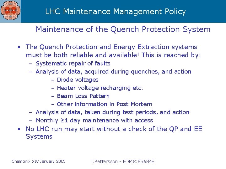 LHC Maintenance Management Policy Maintenance of the Quench Protection System • The Quench Protection