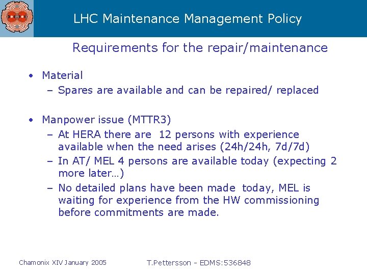 LHC Maintenance Management Policy Requirements for the repair/maintenance • Material – Spares are available