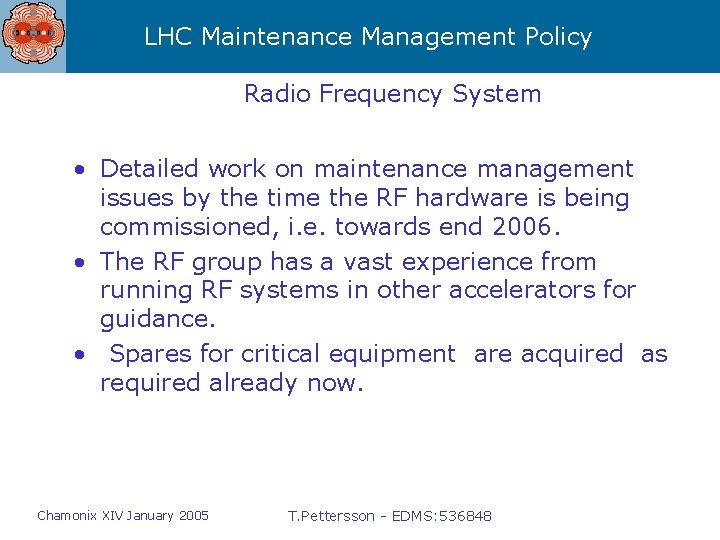 LHC Maintenance Management Policy Radio Frequency System • Detailed work on maintenance management issues