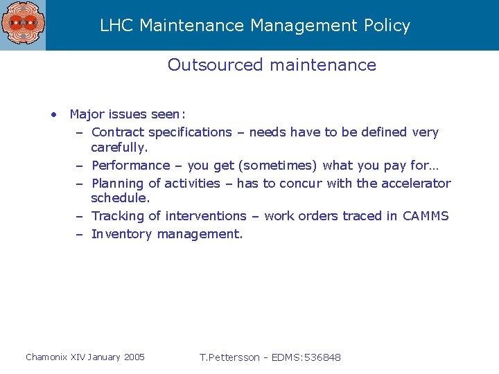 LHC Maintenance Management Policy Outsourced maintenance • Major issues seen: – Contract specifications –