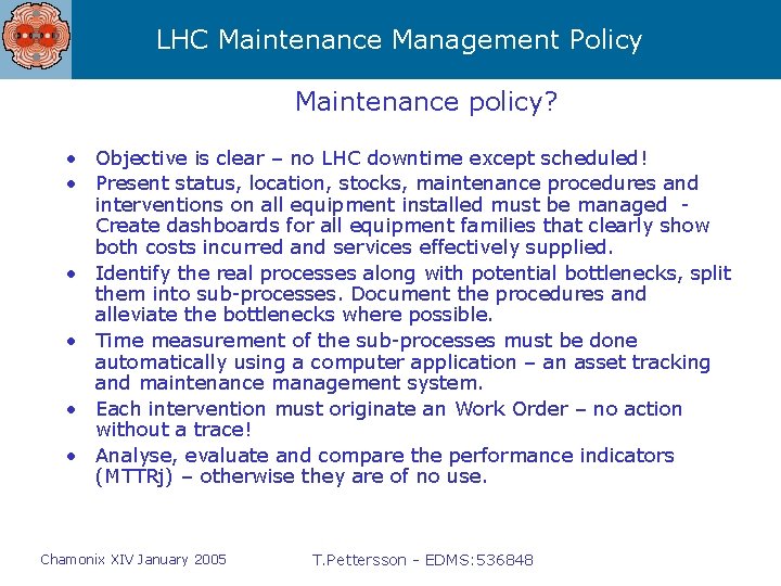 LHC Maintenance Management Policy Maintenance policy? • Objective is clear – no LHC downtime