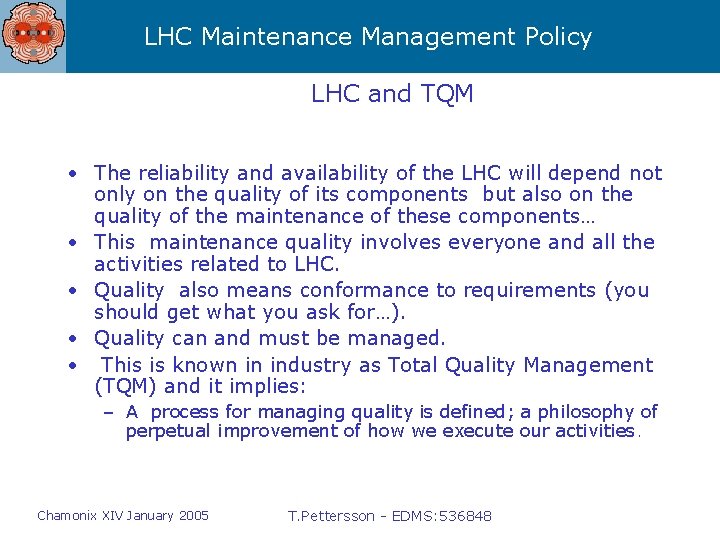 LHC Maintenance Management Policy LHC and TQM • The reliability and availability of the