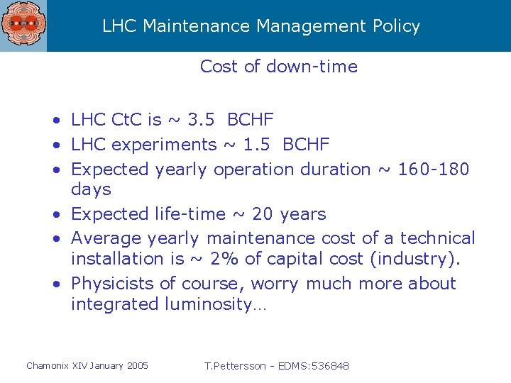 LHC Maintenance Management Policy Cost of down-time • LHC Ct. C is ~ 3.