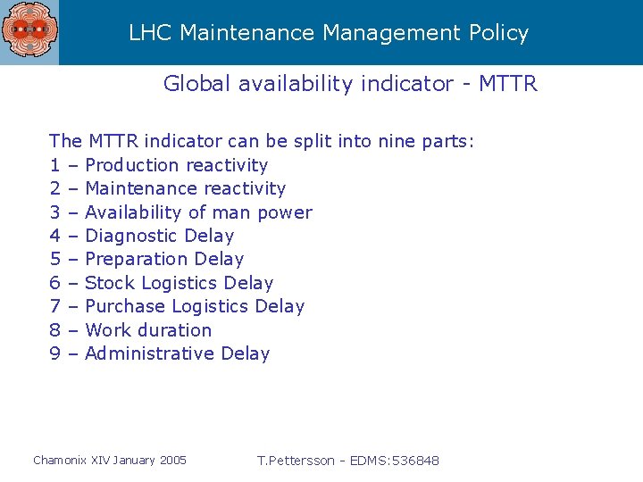 LHC Maintenance Management Policy Global availability indicator - MTTR The MTTR indicator can be