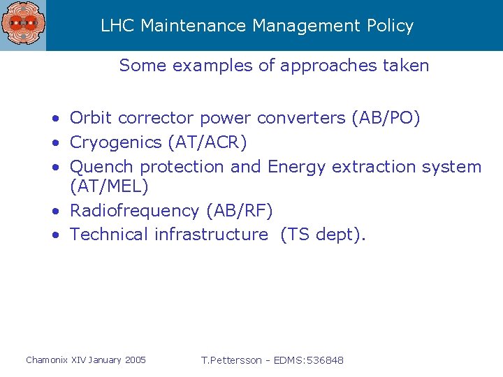 LHC Maintenance Management Policy Some examples of approaches taken • Orbit corrector power converters