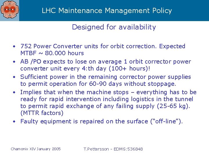 LHC Maintenance Management Policy Designed for availability • 752 Power Converter units for orbit