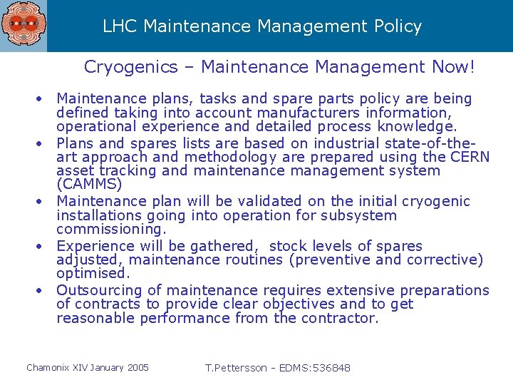 LHC Maintenance Management Policy Cryogenics – Maintenance Management Now! • Maintenance plans, tasks and