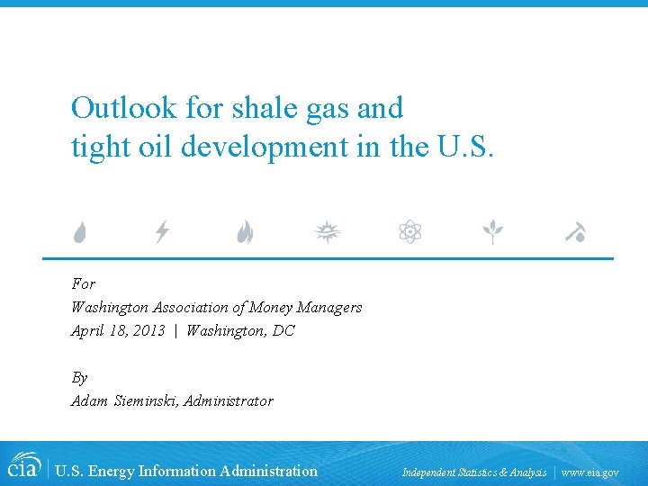 Outlook for shale gas and tight oil development in the U. S. For Washington Outlook for shale gas and tight oil development in the U. S. For Washington