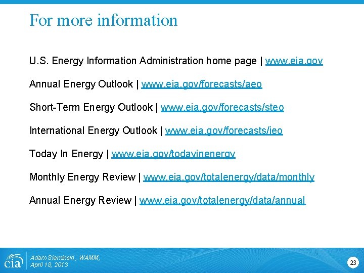 For more information U. S. Energy Information Administration home page | www. eia. gov For more information U. S. Energy Information Administration home page | www. eia. gov