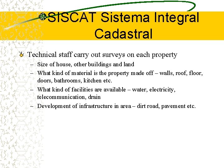 SISCAT Sistema Integral Cadastral Technical staff carry out surveys on each property – Size