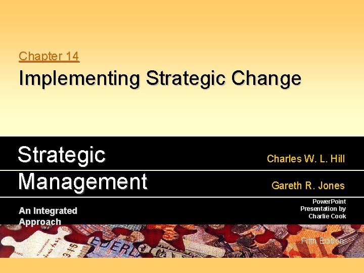 Chapter 14 Implementing Strategic Change Strategic Management An Integrated Approach Charles W. L. Hill