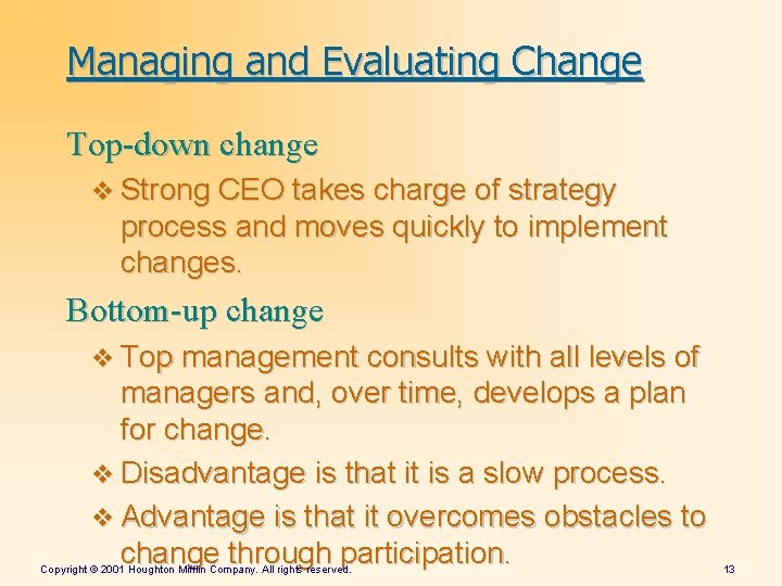 Managing and Evaluating Change Top-down change v Strong CEO takes charge of strategy process