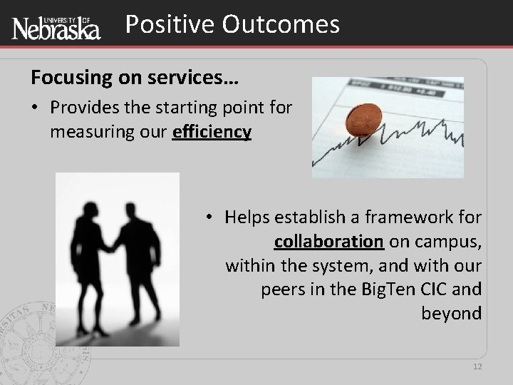 Positive Outcomes Focusing on services… • Provides the starting point for measuring our efficiency